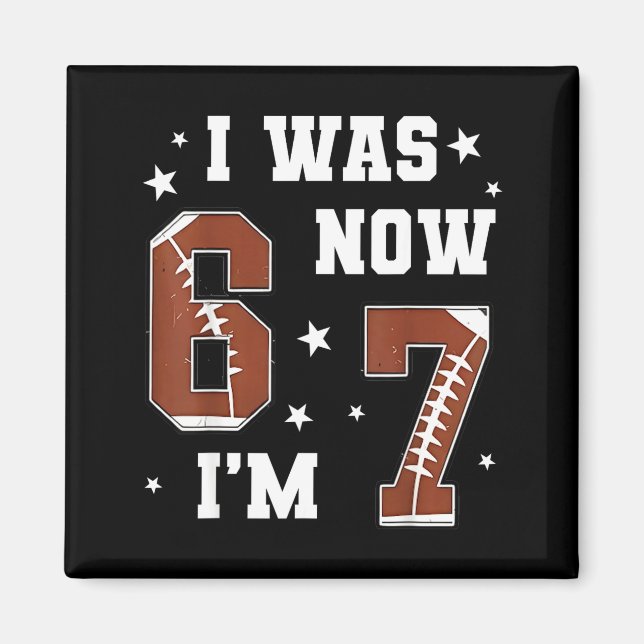 I Was 6 Now I'm 7 Year Old Football Theme 7th Birt Magnet (Front)