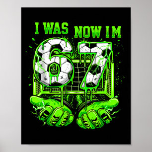 I Was 6 Now Im 7 Year Old Soccer Funny 7th Birthda Poster