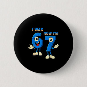 I Was 6 Now I'm 7th Birthday Funny 67 Italian Brai 2 Inch Round Button