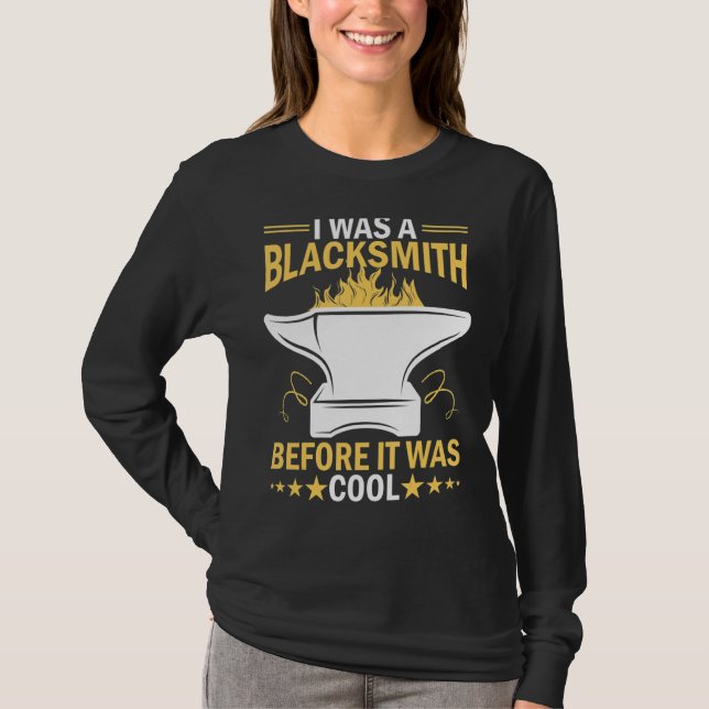 I Was A Blacksmith Before It Was Cool T-Shirt (Front)