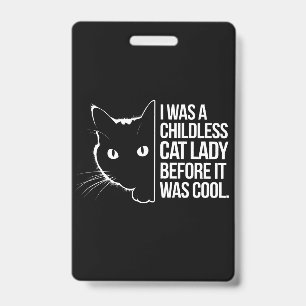 I Was a Childless Cat Lady Before It Was Cool Badge