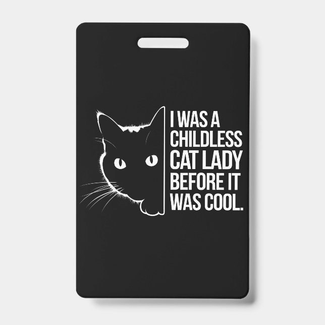I Was a Childless Cat Lady Before It Was Cool  Badge (Front)