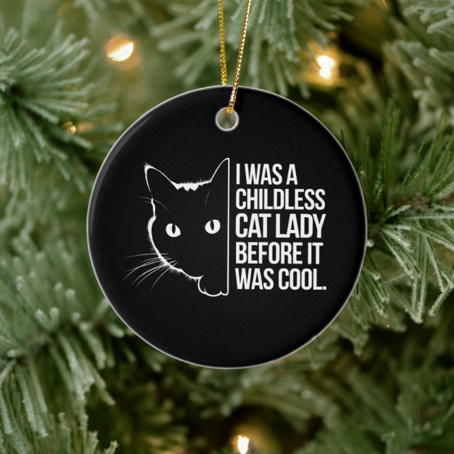I Was a Childless Cat Lady Before It Was Cool  Ceramic Ornament (Tree)