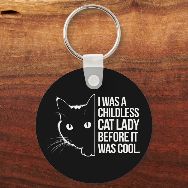 I Was a Childless Cat Lady Before It Was Cool  Keychain (Front)