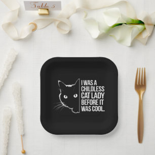 I Was a Childless Cat Lady Before It Was Cool  Paper Plate