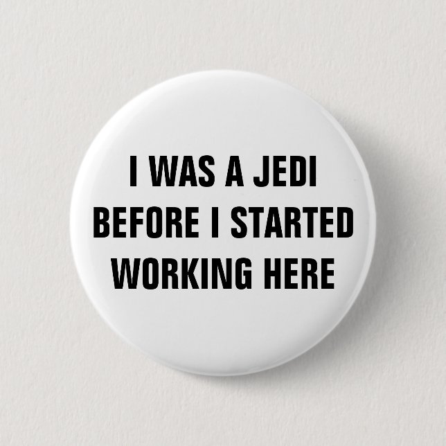 I Was A Jedi™ Button (Front)