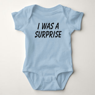 I was a surprise baby bodysuit