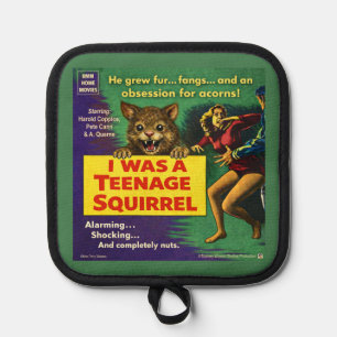 I was a teenage squirrel pot holder