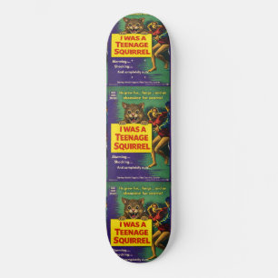 I was a teenage squirrel skateboard
