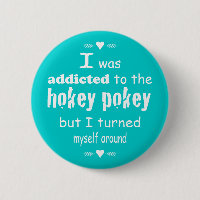 I was Addicted to the Hokey Pokey Typography Quote