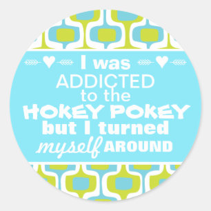 I was Addicted to the Hokey Pokey Typography Quote Classic Round Sticker
