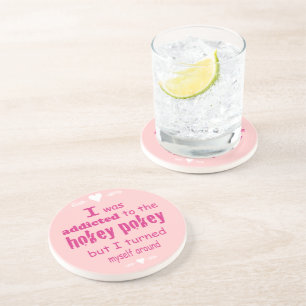 I was Addicted to the Hokey Pokey Typography Quote Coaster