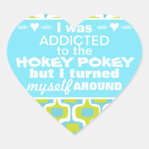 I was Addicted to the Hokey Pokey Typography Quote Heart Sticker