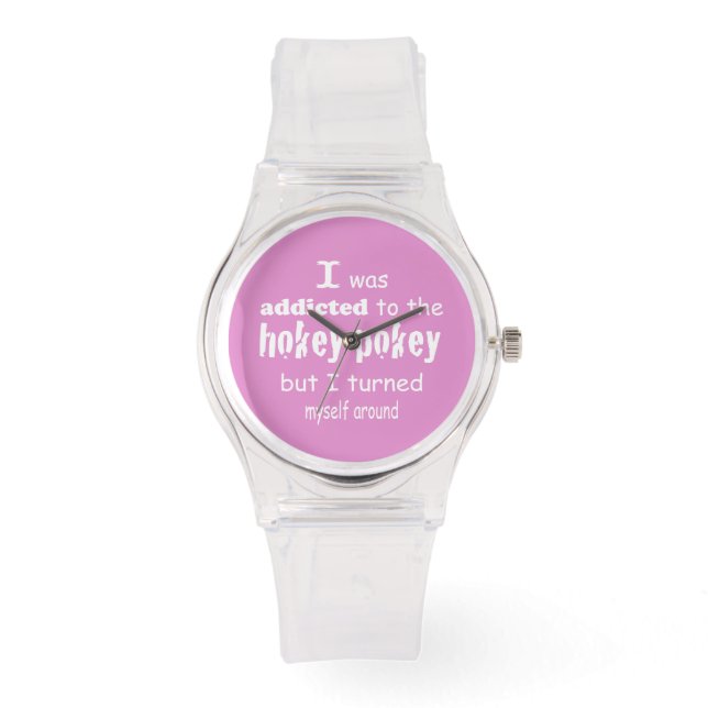 I was Addicted to the Hokey Pokey Typography Quote Watch (Front)
