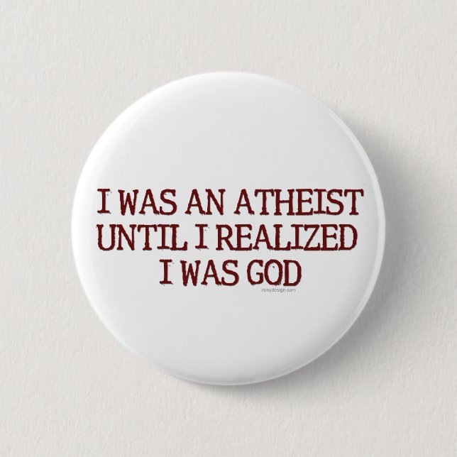 I Was An Atheist 2 Inch Round Button (Front)