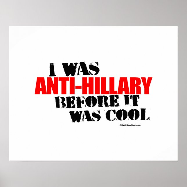 I was Anti-Hillary before it was cool - red Anti H Poster (Front)