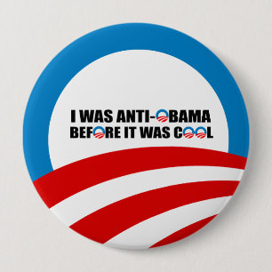 I WAS ANTI-OBAMA BEFORE IT WAS COOL 4 INCH ROUND BUTTON