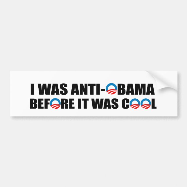 I WAS ANTI-OBAMA BEFORE IT WAS COOL BUMPER STICKER (Front)