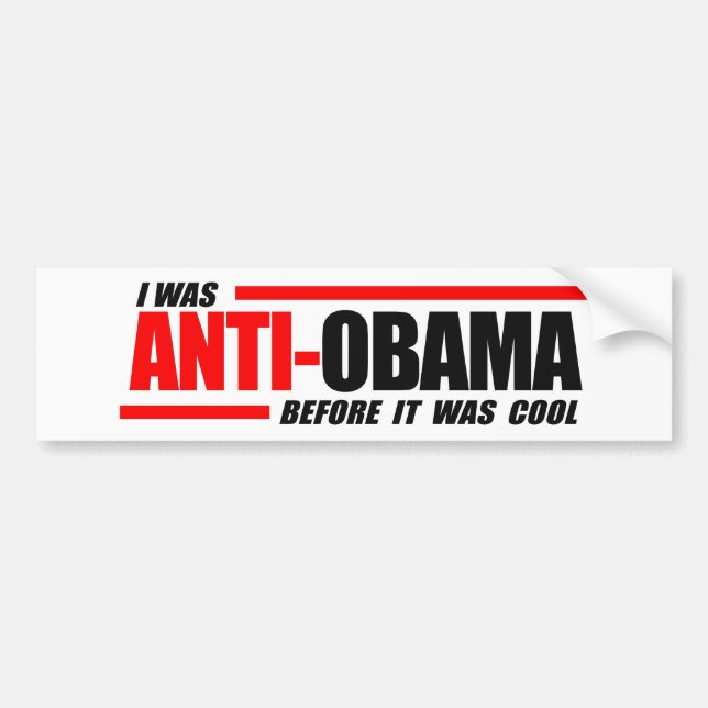 I was Anti-Obama before it was cool Bumper Sticker (Front)