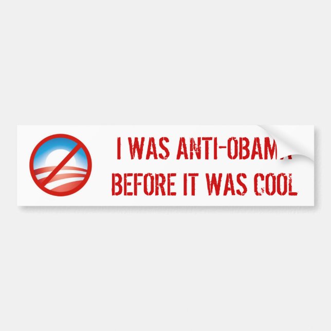 I WAS ANTI-OBAMA BEFORE IT WAS COOL BUMPER STICKER (Front)