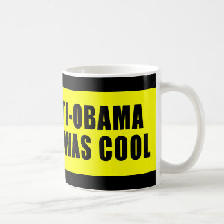 I Was Anti Obama Before It Was Cool Coffee Mug