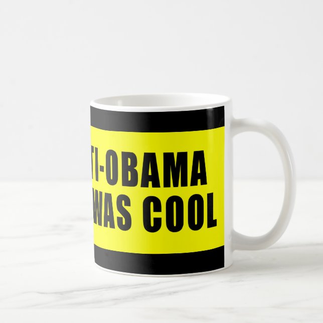 I Was Anti Obama Before It Was Cool Coffee Mug (Right)