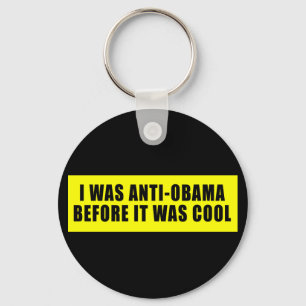 I Was Anti Obama Before It Was Cool Keychain