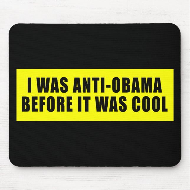 I Was Anti Obama Before It Was Cool Mouse Pad (Front)