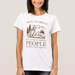 I Was Avoiding People Before It Was Trendy T-Shirt