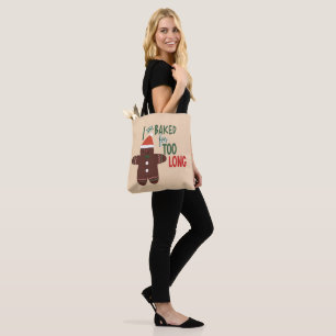 I was baked for too long Christmas Tote Bag