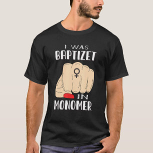 I Was Baptized In Monomer Nail Tech T-Shirt