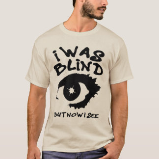 i was belind but now i see spiritual eye  T-Shirt