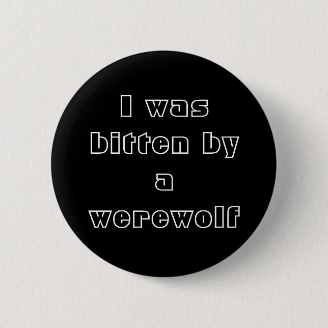I was bitten by a werewolf 2 inch round button (Front)