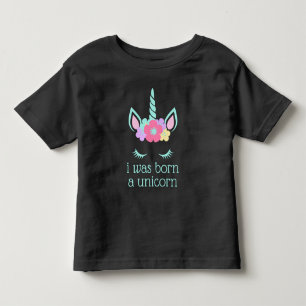 I Was Born A Unicorn Toddler T-shirt