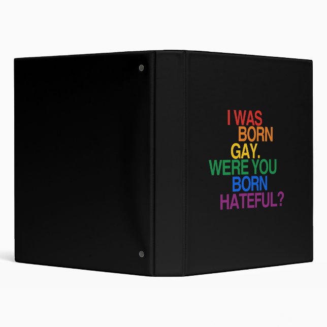 I WAS BORN GAY, WERE YOU BORN HATEFUL BINDER (Background)