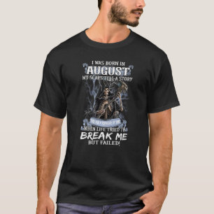 I Was Born In August My Scars Tell Me Story T-Shirt