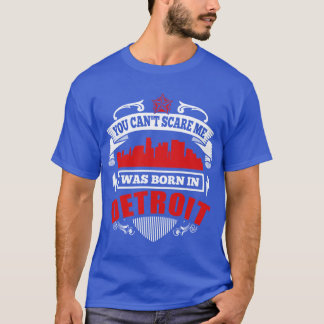 I Was Born In Detroit T-Shirt