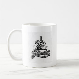 I Was Born In February Gray Typography Tee Coffee Mug