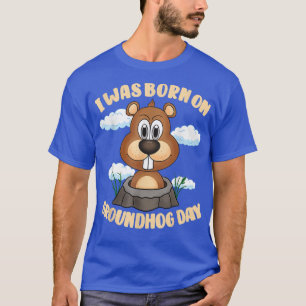 I Was Born On Groundhog Day Birthday Boy Girl Gift T-Shirt
