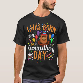 I Was Born On Groundhog Day February 2nd Birthday T-Shirt