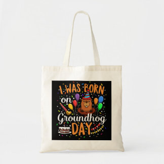 I Was Born On Groundhog Day February 2nd Birthday Tote Bag
