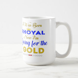 I Was Born Rhoyal Coffee Mug