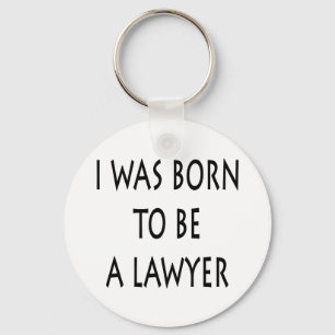 I Was Born To Be A Lawyer Keychain