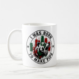 I Was Born to Make Pips Bear Trader Design Coffee Mug