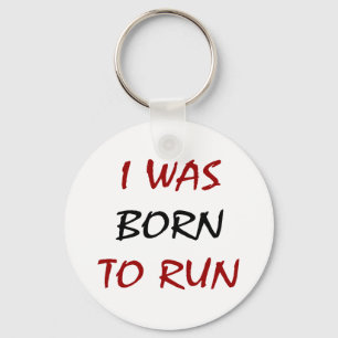 I Was Born To Run Keychain