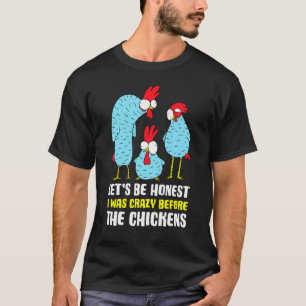 I Was Crazy Before The Chickens  Chicken Farmer Fu T-Shirt