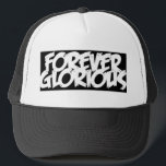 I was Drinking earier... Trucker Hat<br><div class="desc">Forever Glorious Trucker Hat. you know what it is... </div>