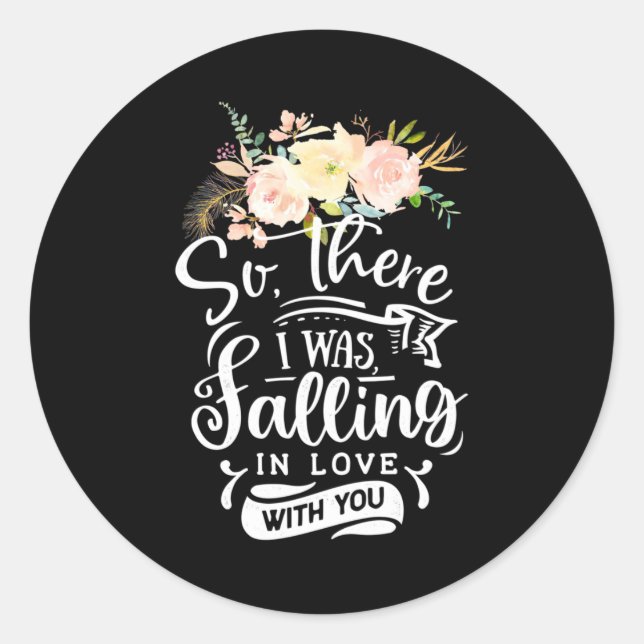 I Was Falling In Love With You Classic Round Sticker (Front)