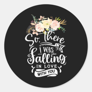 I Was Falling In Love With You Classic Round Sticker