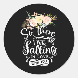 I Was Falling In Love With You Classic Round Sticker
